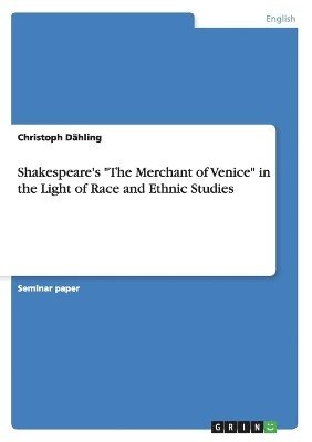 Christoph Dähling - Shakespeare's "The Merchant of Venice" in the Light of Race and Ethnic Studies, Häftad