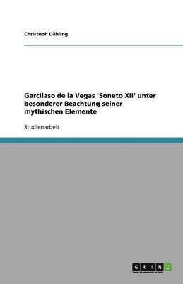 Christoph Dähling - Garcilaso de la Vegas 'Soneto XII' unter besonderer Beachtung seiner mythischen Elemente, Häftad