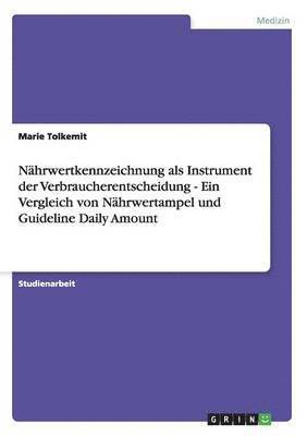 bokomslag Nhrwertkennzeichnung als Instrument der Verbraucherentscheidung - Ein Vergleich von Nhrwertampel und Guideline Daily Amount