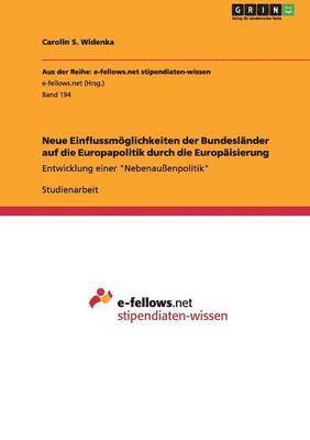 Carolin S Widenka - Neue Einflussmöglichkeiten der Bundesländer auf die Europapolitik durch die Europäisierung, Häftad
