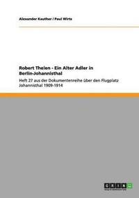 bokomslag Robert Thelen - Ein Alter Adler in Berlin-Johannisthal