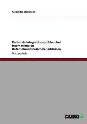 bokomslag Kultur als Integrationsproblem bei internationalen Unternehmenszusammenschlssen