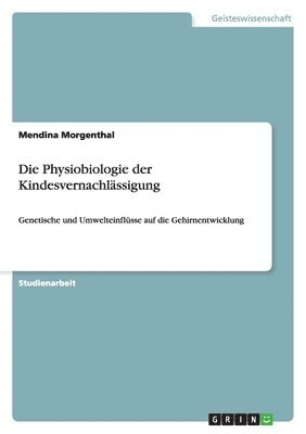 bokomslag Die Physiobiologie der Kindesvernachlssigung