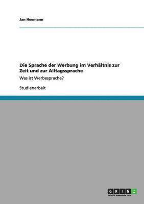 bokomslag Die Sprache der Werbung im Verhältnis zur Zeit und zur Alltagssprache