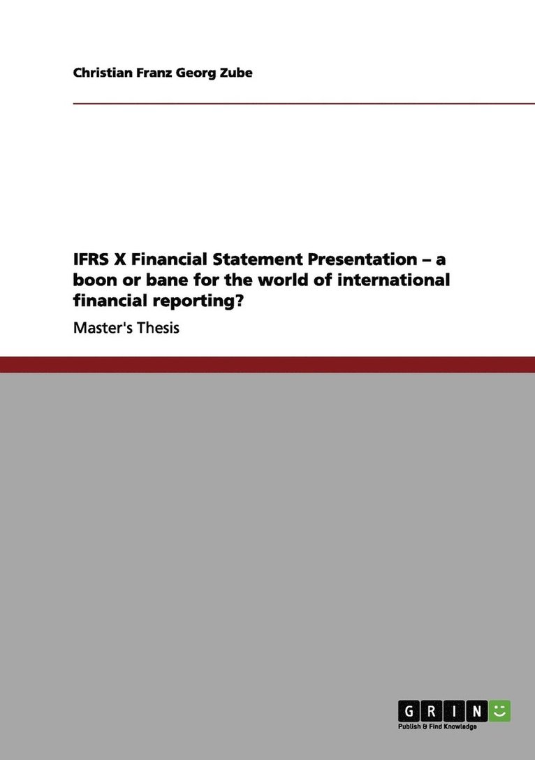 IFRS X Financial Statement Presentation - a boon or bane for the world of international financial reporting? 1