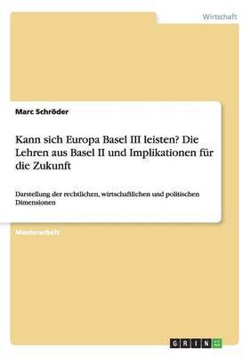 Marc Schröder - Kann sich Europa Basel III leisten? Die Lehren aus Basel II und Implikationen für die Zukunft, Häftad