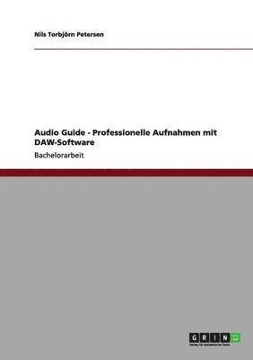 bokomslag Audio Guide - Professionelle Aufnahmen mit DAW-Software