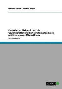 bokomslag Exklusion im Blickpunkt auf die Gewerkschaften und die Gewerkschaftsschulen mit Schwerpunkt MigrantInnen