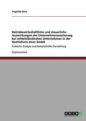 Betriebswirtschaftliche Und Steuerliche Auswirkungen Der Unternehmenssanierung Bei Mittelstandischen Unternehmen in Der Rechtsform Einer Gmbh 1