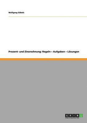 Wolfgang Göbels - Prozent- und Zinsrechnung, Häftad