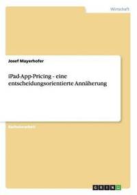 bokomslag iPad-App-Pricing - Eine Entscheidungsorientierte Annaherung
