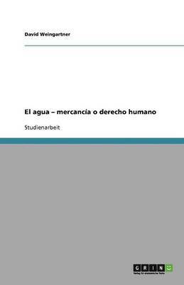El agua - mercancía o derecho humano