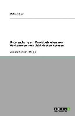 bokomslag Untersuchung auf Praxisbetrieben zum Vorkommen von subklinischen Ketosen