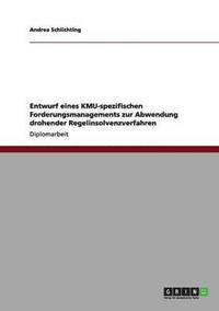 bokomslag Entwurf eines KMU-spezifischen Forderungsmanagements zur Abwendung drohender Regelinsolvenzverfahren