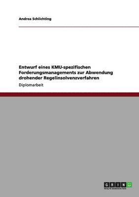 bokomslag Entwurf eines KMU-spezifischen Forderungsmanagements zur Abwendung drohender Regelinsolvenzverfahren