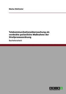 Telekommunikationsberwachung als verdeckte polizeiliche Manahme der Strafprozessordnung 1