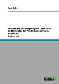 bokomslag Unterschiede in der Eignung von Lautklassen und Lauten für den Ausdruck ausgewählter Emotionen