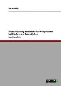 bokomslag Die Entwicklung demokratischer Kompetenzen bei Kindern und Jugendlichen