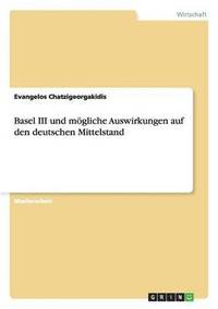 bokomslag Basel III und mgliche Auswirkungen auf den deutschen Mittelstand