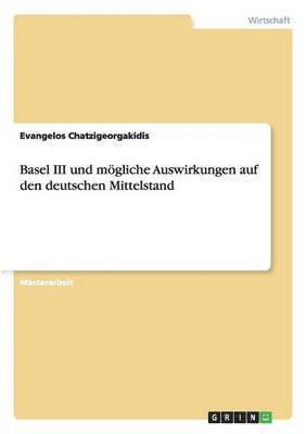 bokomslag Basel III und mögliche Auswirkungen auf den deutschen Mittelstand