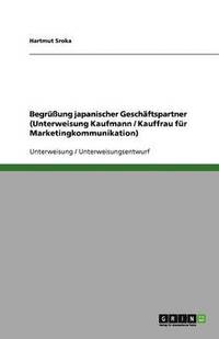 bokomslag Begruung Japanischer Geschaftspartner (Unterweisung Kaufmann / Kauffrau Fur Marketingkommunikation)