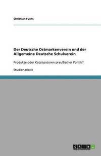 bokomslag Der Deutsche Ostmarkenverein und der Allgemeine Deutsche Schulverein