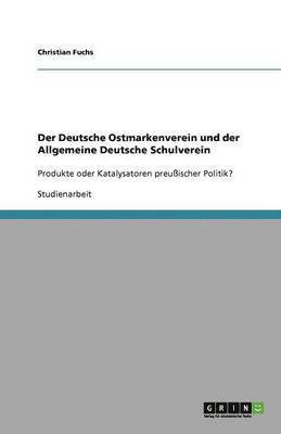 bokomslag Der Deutsche Ostmarkenverein und der Allgemeine Deutsche Schulverein