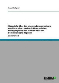 bokomslag Hispaniola: Über den internen Zusammenhang von Naturschutz und sozioökonomischen Bedingungen in den Staaten Haiti und Dominikanische Republik