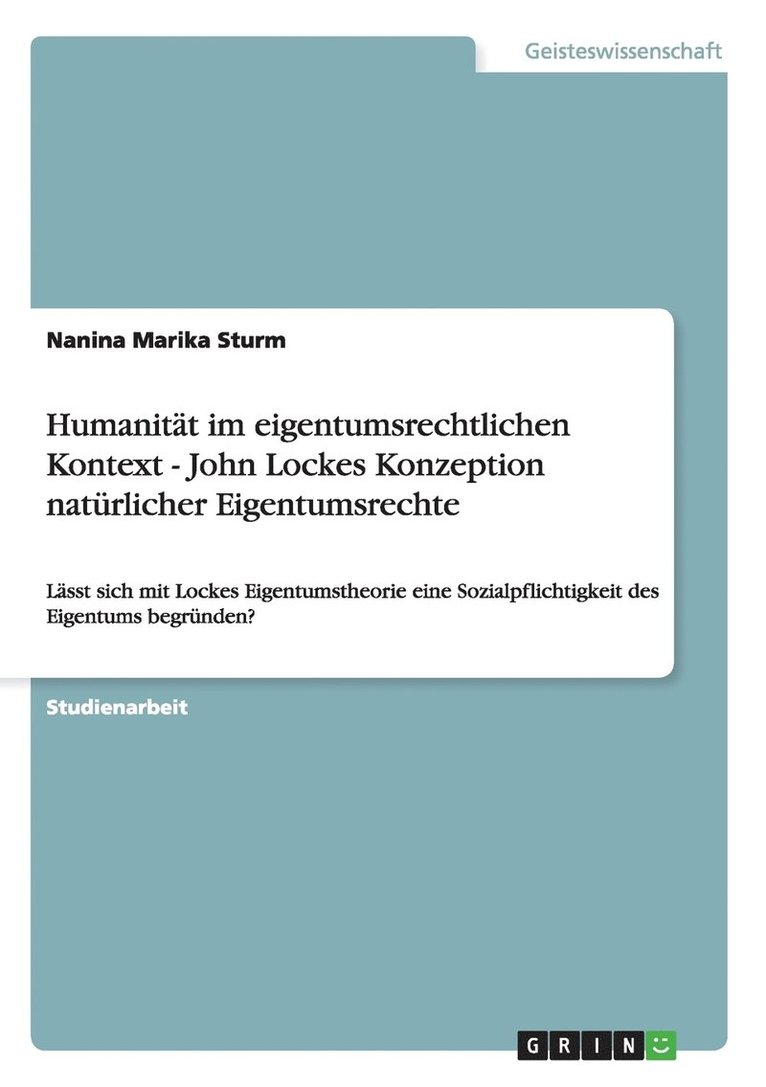 Humanitat im eigentumsrechtlichen Kontext - John Lockes Konzeption naturlicher Eigentumsrechte 1