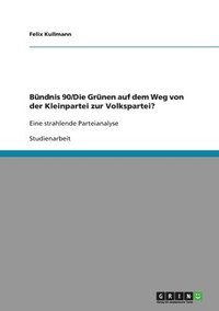 bokomslag Bündnis 90/Die Grünen auf dem Weg von der Kleinpartei zur Volkspartei?