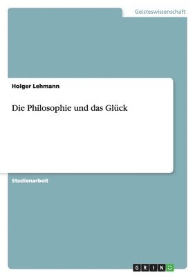 bokomslag Die Philosophie Und Das Gluck