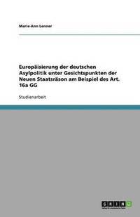 bokomslag Europäisierung der deutschen Asylpolitik unter Gesichtspunkten der Neuen Staatsräson am Beispiel des Art. 16a GG