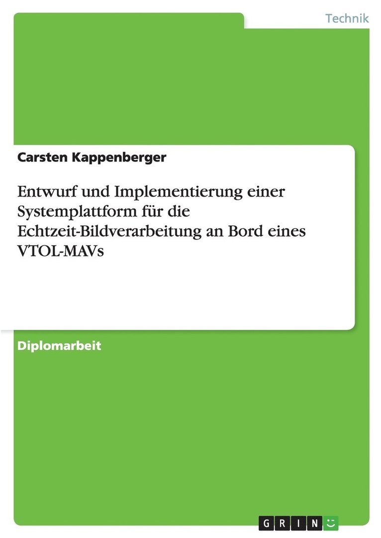 Entwurf und Implementierung einer Systemplattform fur die Echtzeit-Bildverarbeitung an Bord eines VTOL-MAVs 1