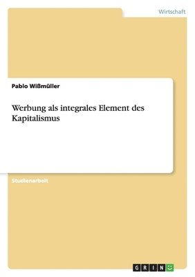 Werbung als integrales Element des Kapitalismus 1