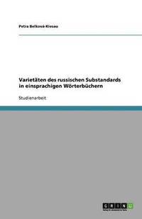 bokomslag Varietaten des russischen Substandards in einsprachigen Woerterbuchern