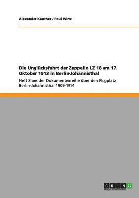 bokomslag Unglücksfahrt der Zeppelin LZ 18 am 17. Oktober 1913 in Berlin-Johannisthal