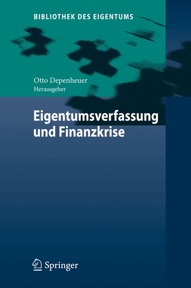 Otto Depenheuer - Eigentumsverfassung und Finanzkrise, Inbunden