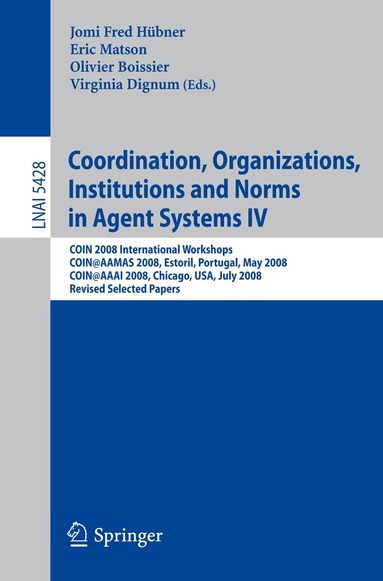 Jomi Fred Hubner, Eric T Matson, Olivier Boissier, Virginia Dignum - Coordination, Organizations, Institutions and Norms in Agent Systems IV, Häftad