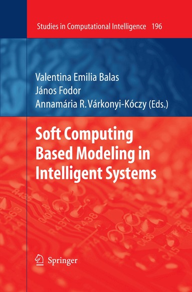 Valentina Emilia Balas, János Fodor, Annamária R. Várkonyi-Kóczy - Soft Computing Based Modeling in Intelligent Systems, Inbunden