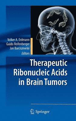 Volker A. Erdmann, Guido Reifenberger, Jan Barciszewski - Therapeutic Ribonucleic Acids in Brain Tumors, Inbunden