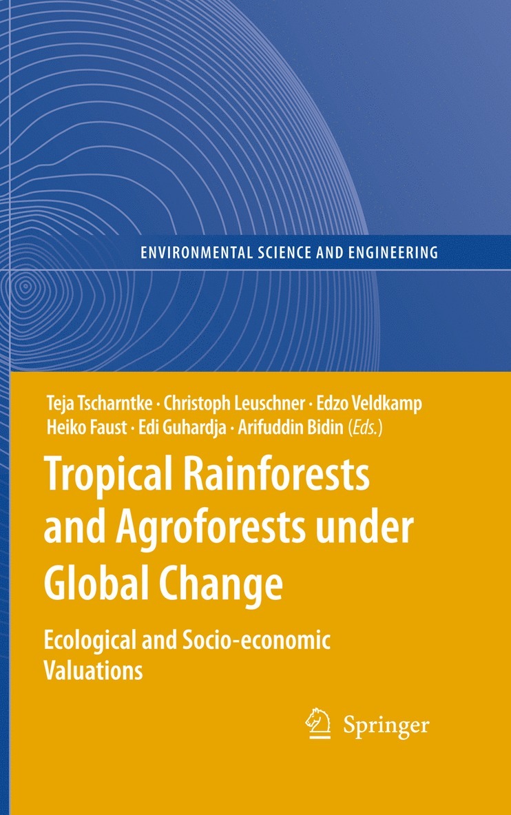 Teja Tscharntke, Christoph Leuschner, Edzo Veldkamp, Heiko Faust, Edi Guhardja, Arifuddin Bidin - Tropical Rainforests and Agroforests under Global Change, Inbunden