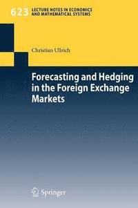 bokomslag Forecasting and Hedging in the Foreign Exchange Markets