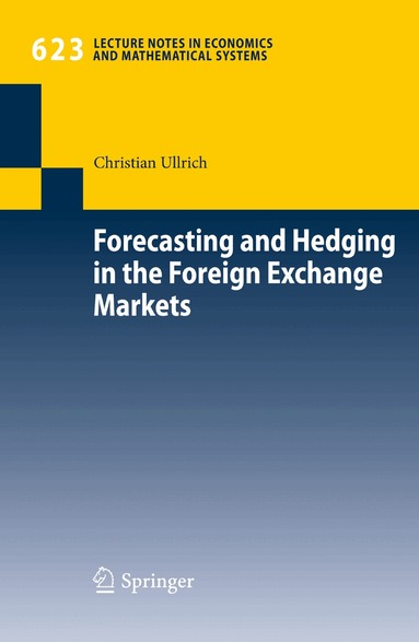 Christian Ullrich - Forecasting and Hedging in the Foreign Exchange Markets, Häftad