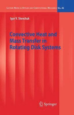 Convective Heat and Mass Transfer in Rotating Disk Systems 1