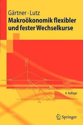 Manfred Gärtner, Matthias Lutz - Makroökonomik flexibler und fester Wechselkurse, Häftad