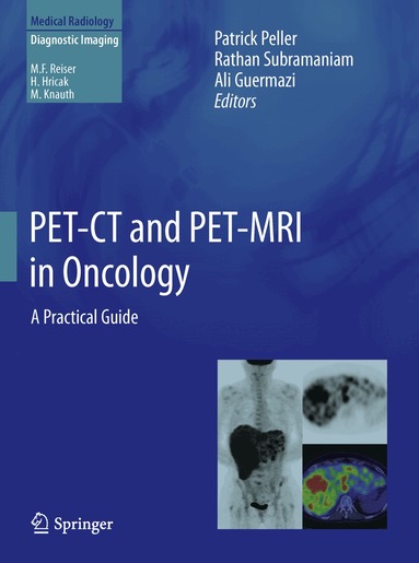 Patrick Peller, Rathan Subramaniam, Ali Guermazi - PET-CT and PET-MRI in Oncology, Inbunden