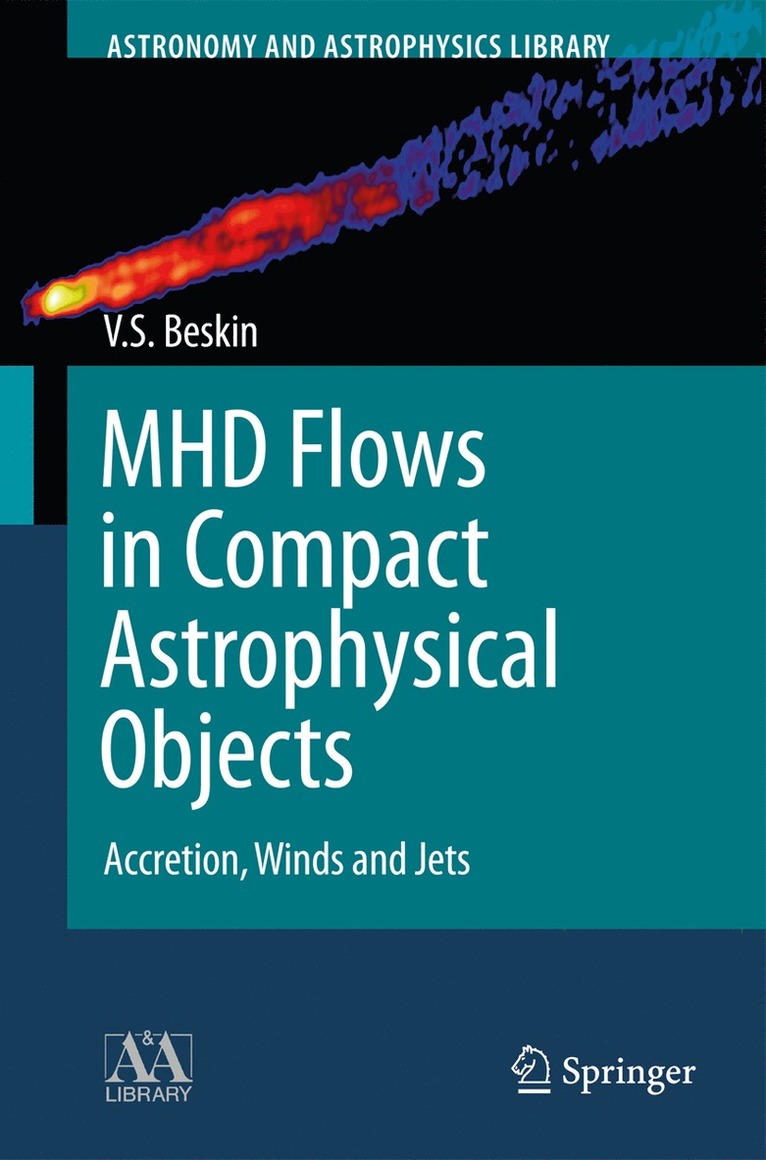 Vasily S. Beskin - MHD Flows in Compact Astrophysical Objects, Inbunden