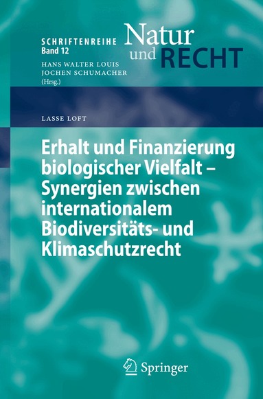 Lasse Loft - Erhalt und Finanzierung biologischer Vielfalt - Synergien zwischen internationalem Biodiversitäts- und Klimaschutzrecht, Häftad