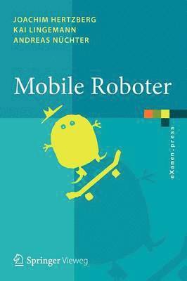 Joachim Hertzberg, Kai Lingemann, Andreas Nüchter - Mobile Roboter, Häftad