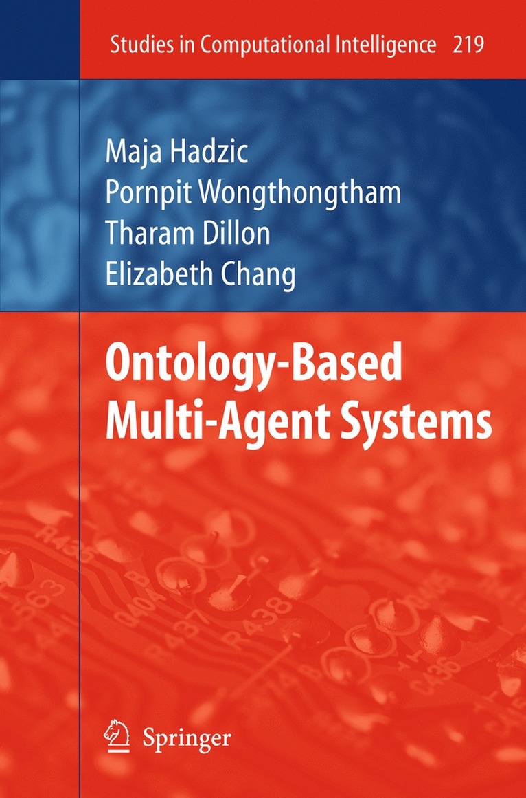 Maja Hadzic, Elizabeth J. Chang, Pornpit Wongthongtham - Ontology-Based Multi-Agent Systems, Inbunden